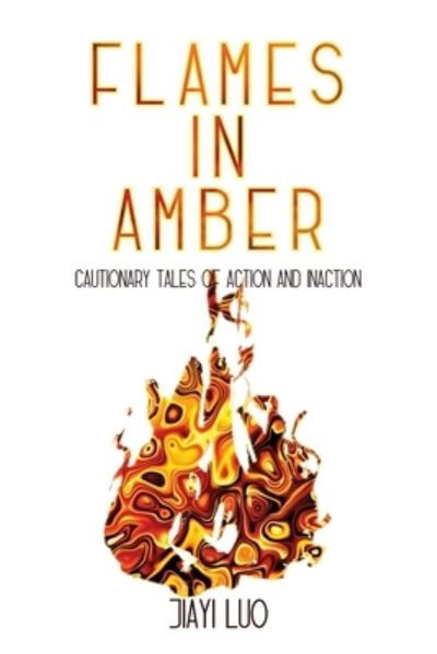 Flames in Amber - Jiayi Luo - Książki - Crimson Publishing - 9781734168013 - 20 października 2019