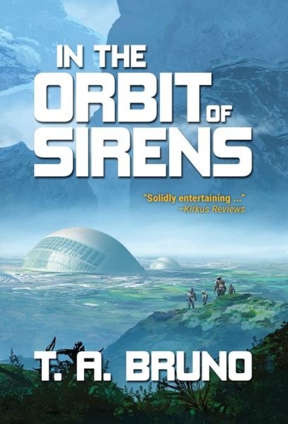 Cover for T A Bruno · In the Orbit of Sirens - The Song of Kamaria (Inbunden Bok) (2020)