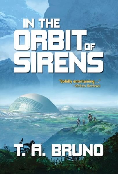 Cover for T A Bruno · In the Orbit of Sirens - The Song of Kamaria (Hardcover bog) (2020)