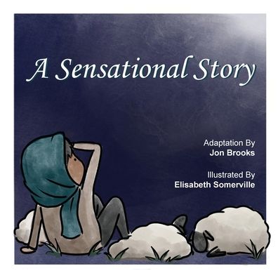 A Sensational Story - Jon Brooks - Books - To the Full Publishing - 9781735653013 - October 15, 2020