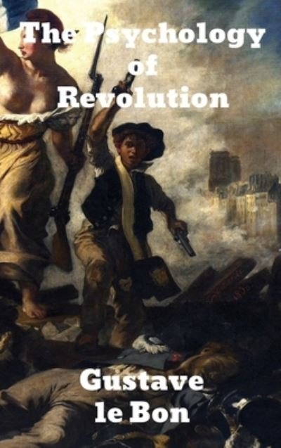 Cover for Gustave Lebon · The Psychology of Revolution (Hardcover bog) (1901)