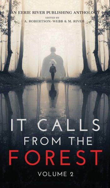 Cover for Kimberly Rei · It Calls From The Forest: Volume Two - More Terrifying Tales From The Woods - It Calls from (Hardcover Book) (2020)