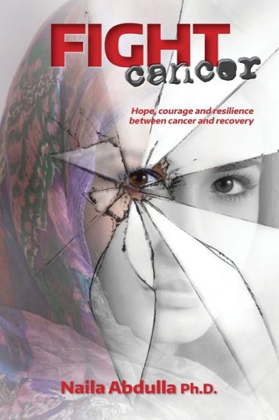 Cover for Naila Abdulla Ph D · Fight Cancer (Paperback Book) (2021)