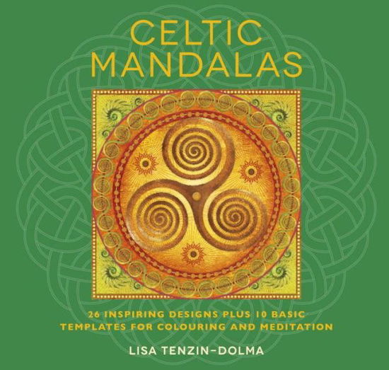 Cover for Lisa Tenzin-Dolma · Celtic Mandalas: 26 Inspiring Designs Plus 10 Basic Templates for Colouring and Meditation (Paperback Book) (2013)