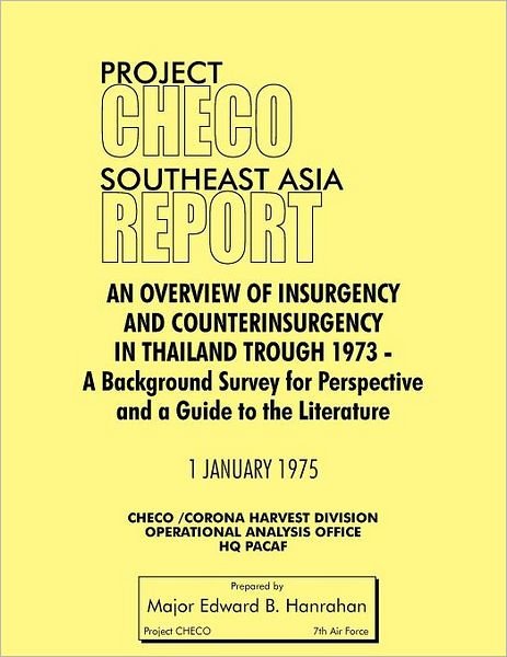 Project Checo Southeast Asia Study: an Overview of Insurgency and Counterinsurgency in Thailand Through 1973 - Hq Pacaf Project Checo - Bücher - Military Bookshop - 9781780398013 - 17. Mai 2012
