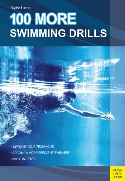 Cover for Blythe Lucero · 100 More Swimming Drills (Paperback Book) (2013)