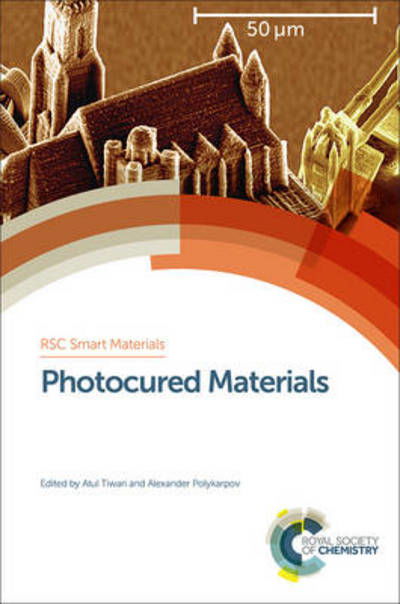 Photocured Materials - Smart Materials Series - Atul Tiwari - Livres - Royal Society of Chemistry - 9781782620013 - 26 novembre 2014