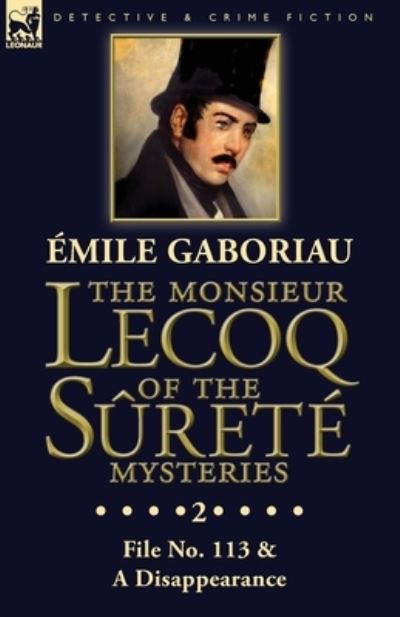 The Monsieur Lecoq of the Surete Mysteries - Ã‰mile Gaboriau - Boeken - Leonaur Ltd - 9781782828013 - 9 april 2019