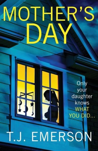 Mother's Day: A completely addictive psychological thriller from T J Emerson for 2024 - T. J. Emerson - Kirjat - Boldwood Books Ltd - 9781785137013 - tiistai 7. marraskuuta 2023