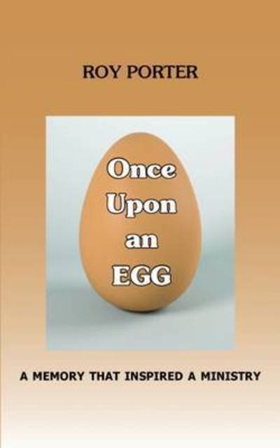 Cover for Roy Porter · Once Upon an Egg: A Memory That Inspired a Ministry (Paperback Bog) (2016)