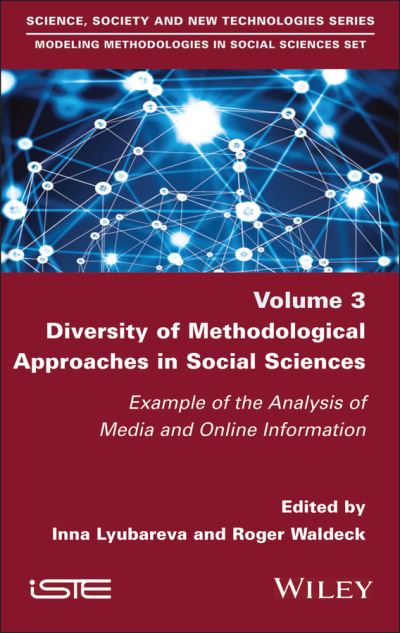 Diversity of Methodological Approaches in Social Sciences: Example of the Analysis of Media and Online Information - - Books - ISTE Ltd and John Wiley & Sons Inc - 9781786309013 - October 3, 2023