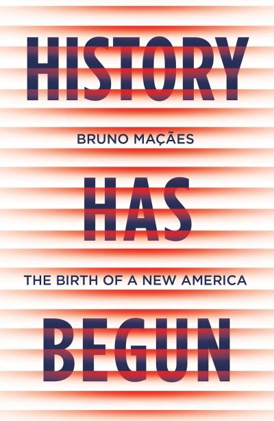 Cover for Bruno Macaes · History Has Begun: The Birth of a New America (Paperback Bog) (2022)