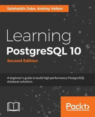 Cover for Salahaldin Juba · Learning PostgreSQL 10 - (Paperback Book) [2 Revised edition] (2017)