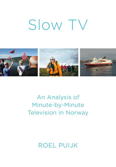 Cover for Roel Puijk · Slow TV: An Analysis of Minute-by-Minute Television in Norway (Paperback Book) [New edition] (2021)