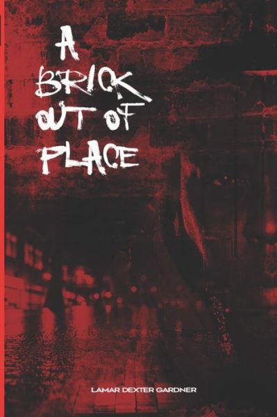 Cover for Lamar Dexter Gardner · A Brick Out Of Place (Paperback Book) (2018)