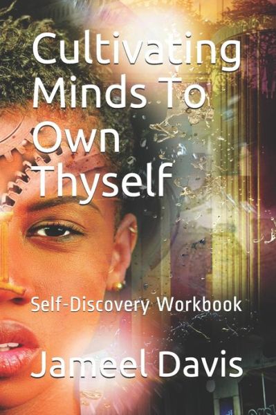 Cover for Jameel Davis · Cultivating Minds to Own Thyself (Taschenbuch) (2019)