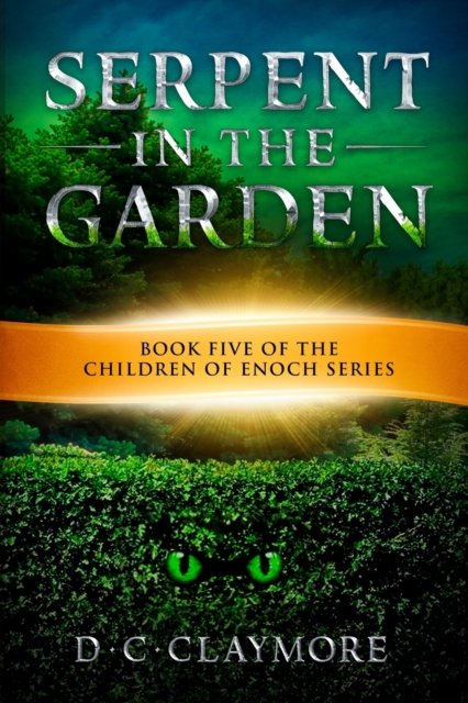 Cover for D C Claymore · Serpent in the Garden: The Children of Enoch Series Book 5 - Children of Enoch (Pocketbok) (2017)