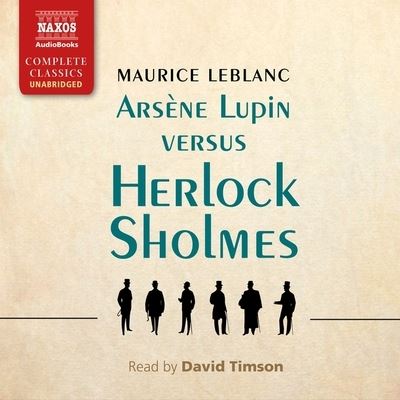 Arsene Lupin Versus Herlock Sholmes - Maurice Leblanc - Music - Naxos - 9781799956013 - October 6, 2020