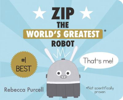 Cover for Rebecca Purcell · Zip, the World's Greatest Robot (Board book) (2022)