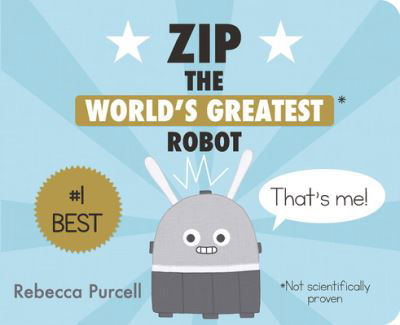 Zip, the World's Greatest Robot - Rebecca Purcell - Books - Starfish Bay Publishing Pty Ltd - 9781800360013 - August 1, 2022