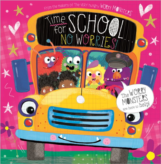 Time for School... No Worries! - Worry Monsters - Rosie Greening - Books - Make Believe Ideas - 9781800584013 - August 1, 2021