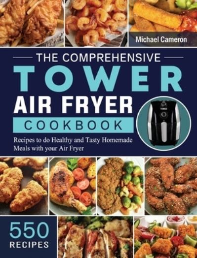 Cover for Michael Cameron · The Comprehensive Tower Air Fryer Cookbook (Hardcover Book) (2021)