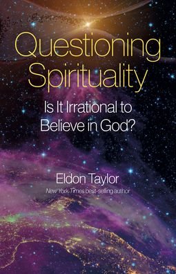 Cover for Eldon Taylor · Questioning Spirituality: Is It Irrational to Believe in God? (Paperback Book) (2023)