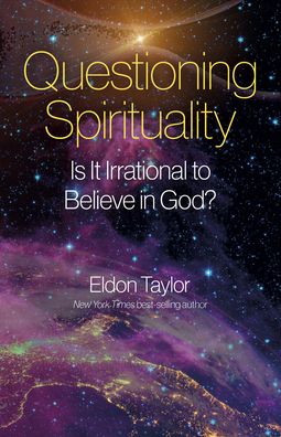 Cover for Eldon Taylor · Questioning Spirituality: Is It Irrational to Believe in God? (Pocketbok) (2023)