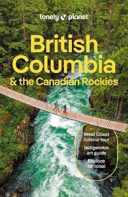 Cover for Lonely Planet · Lonely Planet Regional Guides: British Columbia &amp; the Canadian Rockies (Taschenbuch) (2024)