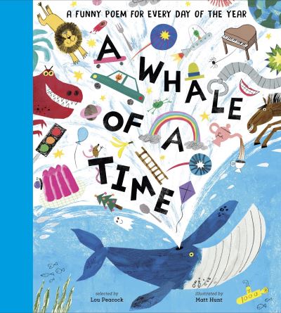 A Whale of a Time: A Funny Poem for Every Day of the Year - Poetry Collections - Lou Peacock - Książki - Nosy Crow Ltd - 9781839942013 - 14 września 2023