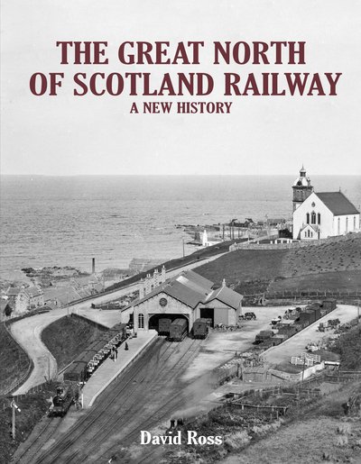 The Great North of Scotland Railway - A New History - David Ross - Livres - Stenlake Publishing - 9781840337013 - 5 octobre 2015