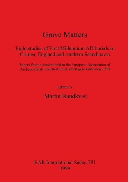 Cover for European Association Of Archaeologists · Grave Matters: Eight Studies of First Millennium Ad Burials in Crimea, England, and Southern Scandinavia (Hardcover Book) (1999)