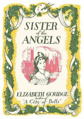 Sister of the Angels - Elizabeth Goudge - Books - Girls Gone By Publishers - 9781847453013 - October 26, 2021