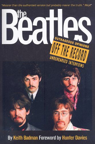 Off the Record - The Beatles - Livres - OMNIBUS PRESS - 9781847721013 - 1 avril 2008