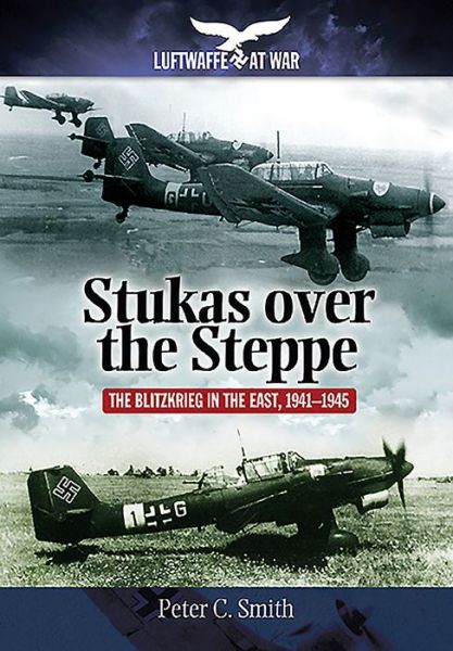 Stukas Over the Steppe - Peter C. Smith - Książki - Pen & Sword Books Ltd - 9781848328013 - 20 stycznia 2016