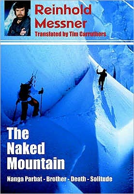 Cover for Reinhold Messner · The Naked Mountain: Nanga Parbat, Brother, Death, Solitude (Paperback Book) [New edition] (2005)