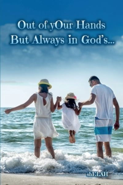 Cover for Shelah D Sandefur · Out of yOur Hands : But Always in God's... (Paperback Book) (2016)