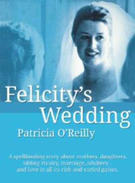 Felicity's Wedding (oldcastle) - Patricia O'Reilly - Książki - No Exit Press - 9781901986013 - 7 kwietnia 2005