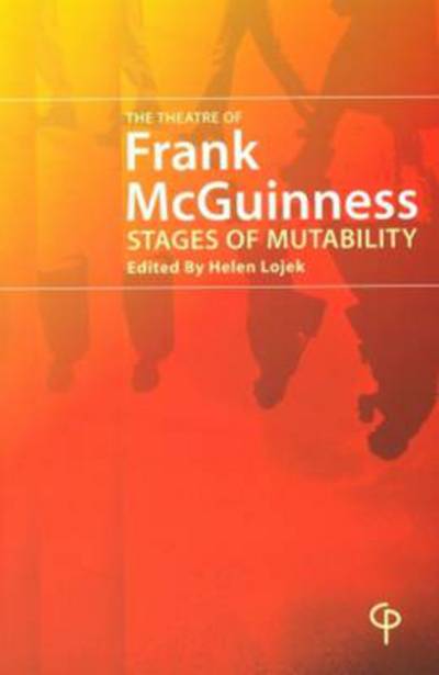 The Theatre of Frank McGuinness - Helen Lojek - Books - Carysfort Press - 9781904505013 - December 31, 2008