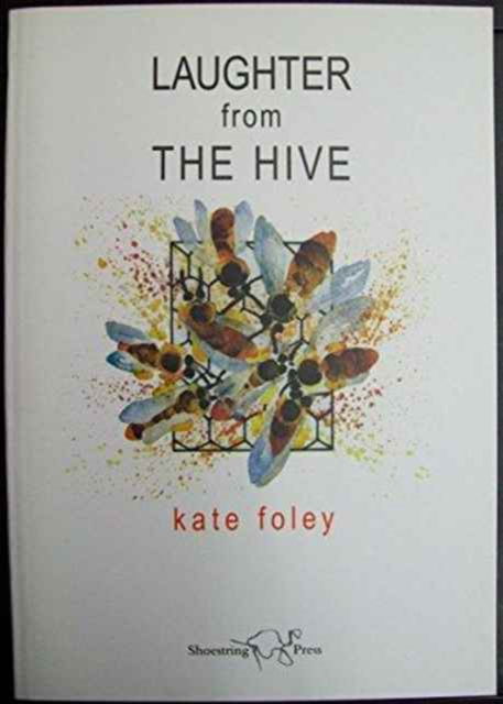 Laughter from the Hive - Kate Foley - Books - Shoestring Press - 9781904886013 - May 24, 2004