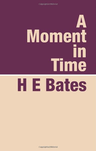 A Moment in Time - H E Bates - Livros - Pollinger in Print - 9781905665013 - 5 de setembro de 2000