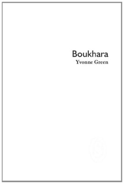 Boukhara - Yvonne Green - Books - Smith|Doorstop Books - 9781906613013 - May 29, 2008