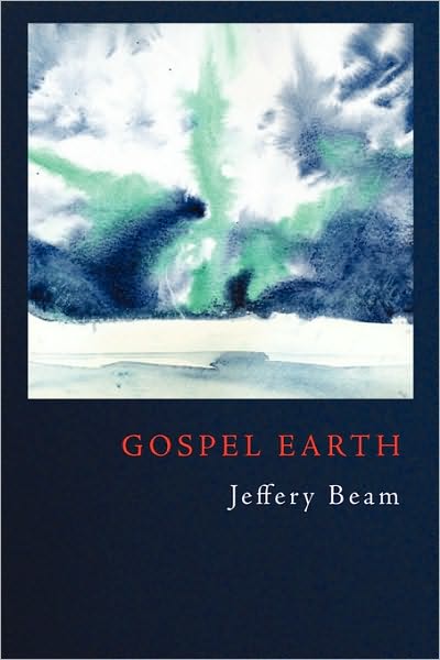 Gospel Earth - Jeffery Beam - Books - Skysill Press - 9781907489013 - March 20, 2010