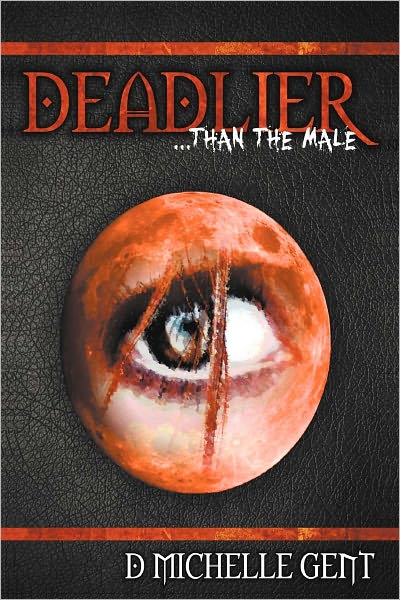 Cover for D. Michelle Gent · Deadlier... Than the Male (Paperback Book) (2010)