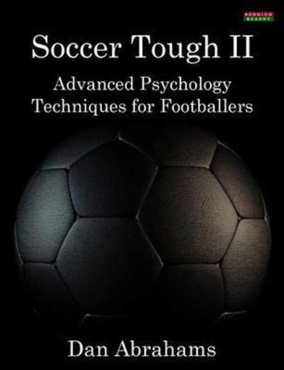 Cover for Dan Abrahams · Soccer Tough 2: Advanced Psychology Techniques for Footballers - Soccer Coaching (Taschenbuch) (2015)
