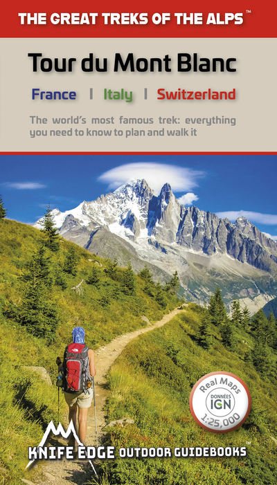 Tour du Mont Blanc: The World's most famous trek - everything you need to know to plan and walk it - Andrew McCluggage - Books - Knife Edge Outdoor Limited - 9781912933013 - February 28, 2019