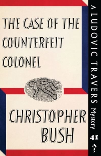 Cover for Christopher Bush · The Case of the Counterfeit Colonel: A Ludovic Travers Mystery - The Ludovic Travers Mysteries (Paperback Book) (2020)