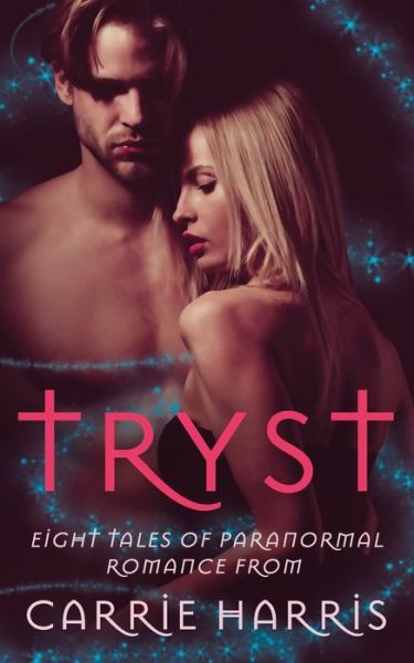 Cover for Carrie Harris · Tryst: Eight Tales of Paranormal Romance (Paperback Book) (2020)