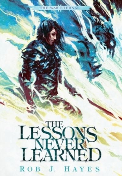 Cover for Rob J Hayes · The Lessons Never Learned - War Eternal (Inbunden Bok) [Hardback edition] (2022)