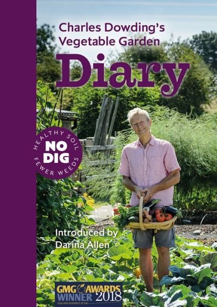 Cover for Charles Dowding · Charles Dowding's Vegetable Garden Diary: No Dig, Healthy Soil, Fewer Weeds, 3rd Edition (Spiral Book) [3 Revised edition] (2019)